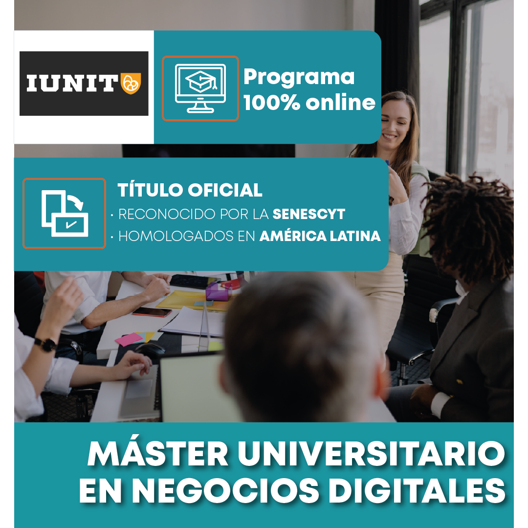 Máster Universitario en Negocios Digitales, 100% online con título oficial reconocido por la SENESCYT